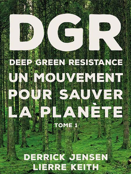 Deep Green Resistance : Un mouvement pour sauver la planète