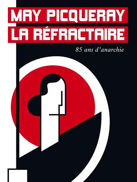May la réfractaire ; 85 ans d'anarchisme